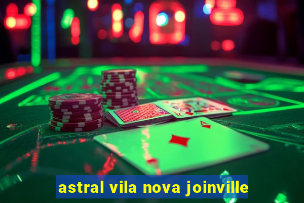 astral vila nova joinville